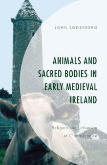 Animals and Sacred Bodies in Early Medieval Ireland For Cheap