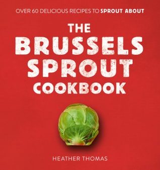 The Brussels Sprout Cookbook Hot on Sale