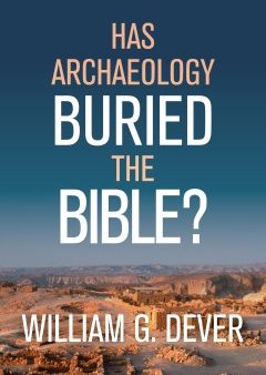 Has Archaeology Buried the Bible? Online Sale