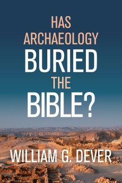 Has Archaeology Buried the Bible? Online Sale