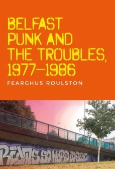 Belfast Punk and the Troubles Hot on Sale