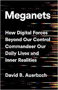 Meganets: How Digital Forces Beyond Our Control Commandeer Our Daily Lives and Inner Realities on Sale