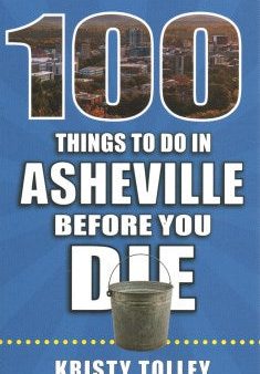 100 Things to Do in Asheville Before You Die For Discount