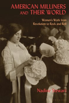 American Milliners and Their World Online now