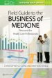 Field Guide to the Business of Medicine For Cheap