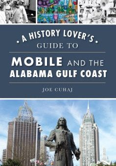 A History Lover s Guide to Mobile and the Alabama Gulf Coast Online Sale