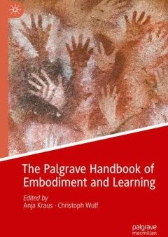 The Palgrave Handbook of Embodiment and Learning Cheap